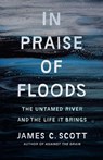 In Praise of Floods - James C. Scott - 9780300278491