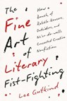 The Fine Art of Literary Fist-Fighting - Lee Gutkind - 9780300281910