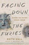 Facing Down the Furies - Edith Hall - 9780300281927