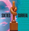 Sixties Surreal - Dan Nadel ; Laura Phipps ; Scott Rothkopf - 9780300284508