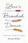 Love's Braided Dance - Norman Wirzba - 9780300285611