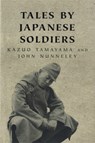 Tales By Japanese Soldiers - Kazuo Tamayama ; John Nunneley - 9780304359783