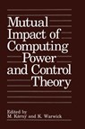 Mutual Impact of Computing Power and Control Theory - M. Karny ; K. Warwick - 9780306445903