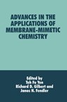 Advances in the Applications of Membrane-mimetic Chemistry - Janos H. Fendler ; R.D. Gilbert ; Teh Fu Yen - 9780306448287