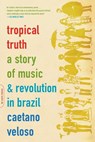 TROPICAL TRUTH - VELOSO,  Caetano - 9780306812811