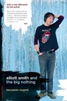 Elliott Smith and the Big Nothing - Benjamin Nugent - 9780306814471