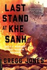 Last Stand at Khe Sanh - Gregg Jones - 9780306823725