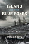 Island of the Blue Foxes - Stephen Bown - 9780306825194