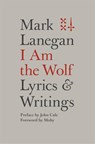 I Am the Wolf - Mark Lanegan - 9780306825279