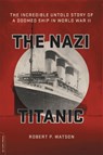 The Nazi Titanic - Robert Watson - 9780306825439