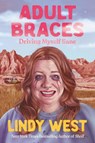 Adult Braces: Driving Myself Sane - Lindy West - 9780306831836