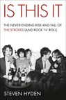 Is This It: The Never-Ending Rise and Fall of the Strokes (and Rock 'n' Roll) - Steven Hyden - 9780306836619