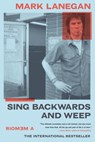 Sing Backwards and Weep: A Memoir - Mark Lanegan - 9780306922787