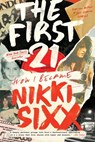 The First 21: How I Became Nikki Sixx - Nikki Sixx - 9780306923715