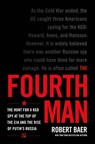 The Fourth Man: The Hunt for a KGB Spy at the Top of the CIA and the Rise of Putin's Russia - Robert Baer - 9780306925610