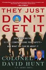 They Just Don't Get It - Colonel David Hunt - 9780307237767