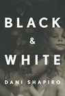 Black & White - Dani Shapiro - 9780307267252