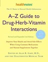 A-Z Guide to Drug-Herb-Vitamin Interactions Revised and Expanded 2nd Edition - Alan R. Gaby ; Inc. Healthnotes - 9780307336644
