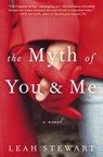 The Myth of You and Me - Leah Stewart - 9780307337481