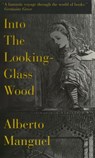 Into The Looking-Glass Wood - Alberto Manguel - 9780307363688