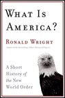 What Is America? - Ronald Wright - 9780307371676