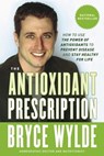The Antioxidant Prescription - Bryce Wylde - 9780307372949