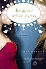 The Almost Archer Sisters - Lisa Gabriele - 9780307374912