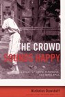 The Crowd Sounds Happy - Nicholas Dawidoff - 9780307377524