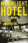 Moonlight Hotel - Scott Anderson - 9780307387035