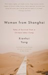 Woman from Shanghai: Tales of Survival from a Chinese Labor Camp - Xianhui Yang - 9780307390974