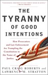 The Tyranny of Good Intentions - Paul Craig Roberts ; Lawrence M. Stratton - 9780307396068