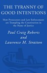 The Tyranny of Good Intentions - Paul Craig Roberts ; Lawrence M. Stratton - 9780307410153