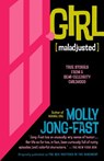 Girl [Maladjusted] - Molly Jong-Fast - 9780307415301
