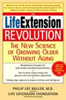 The Life Extension Revolution - Monica Reinagel ; Philip Lee Miller M.D. - 9780307418517