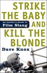 Strike the Baby and Kill the Blonde - Dave Knox - 9780307421722
