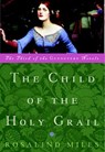 The Child of the Holy Grail - Rosalind Miles - 9780307421890