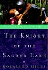 The Knight of the Sacred Lake - Rosalind Miles - 9780307422125