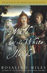 The Maid of the White Hands - Rosalind Miles - 9780307422149