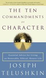 The Ten Commandments of Character - Rabbi Joseph Telushkin - 9780307422392