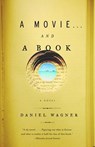 a movie...and a book - Daniel Wagner - 9780307424457