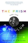 The Prism and the Pendulum - Robert Crease - 9780307432537