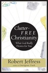 Clutter-Free Christianity - Robert Jeffress - 9780307446589