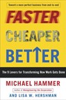 Faster Cheaper Better - Michael Hammer ; Lisa Hershman - 9780307459794
