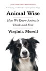Animal Wise: How We Know Animals Think and Feel - Virginia Morell - 9780307461452