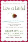 Live a Little! - Susan M. Love MD ; Alice D. Domar Ph.D. ; Leigh Ann Hirschman - 9780307462435