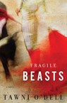 Fragile Beasts - Tawni O'Dell - 9780307462572