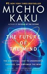 Kaku, M: Future of the Mind - Michio Kaku - 9780307473349