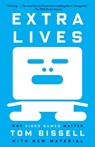 Extra Lives: Why Video Games Matter - Tom Bissell - 9780307474315