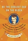 Be the Coolest Dad on the Block - Simon Rose ; Steve Caplin - 9780307482013