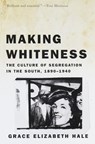 Making Whiteness - Grace Elizabeth Hale - 9780307487933
